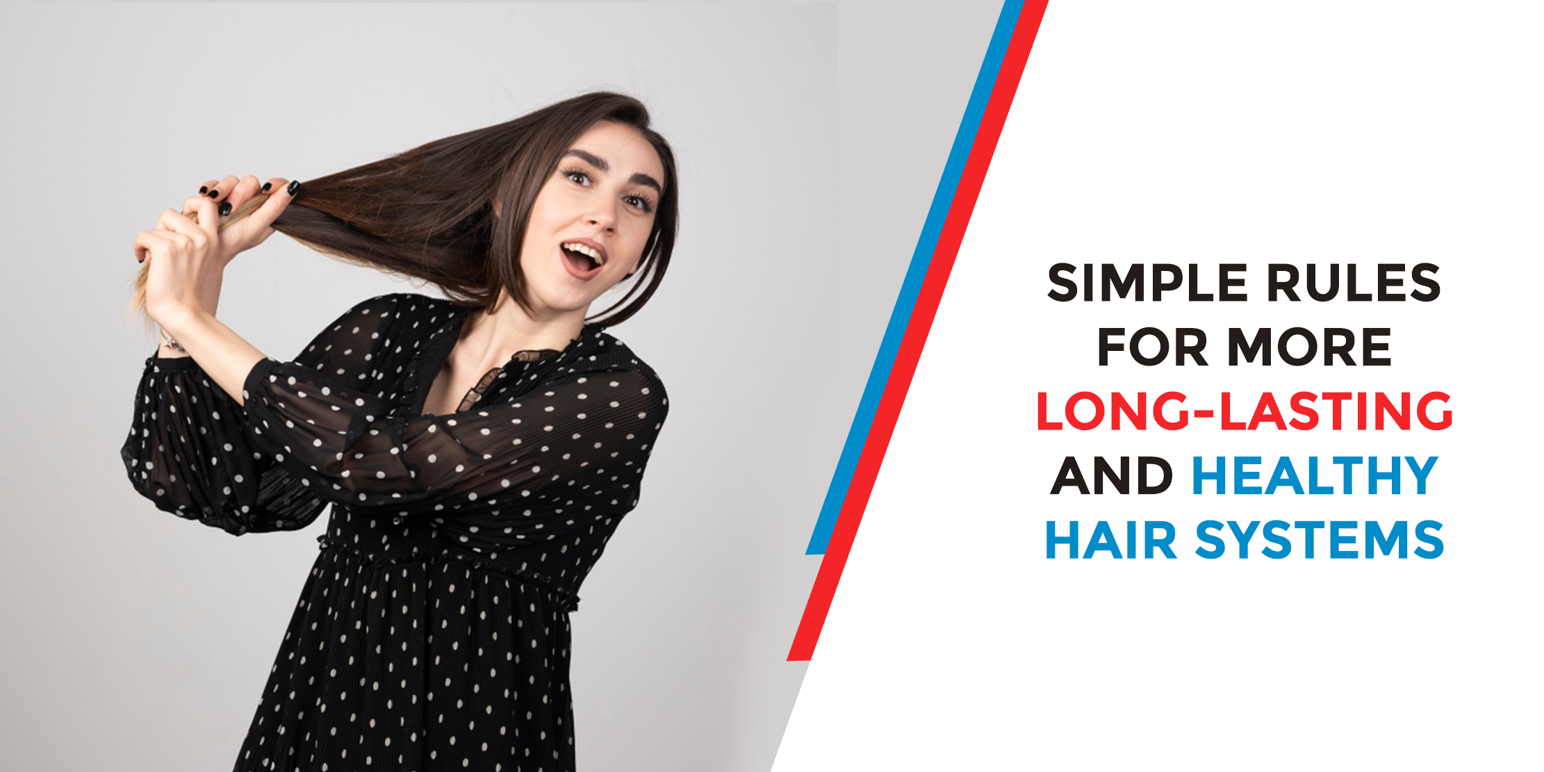 Simple rules for more long-lasting and healthy hair systems
