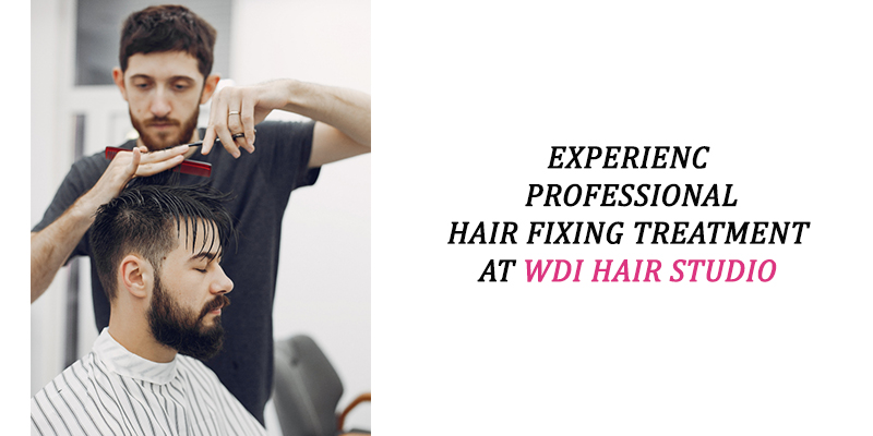 Experience Professional Hair fixing Treatment at WDI Hair Studio