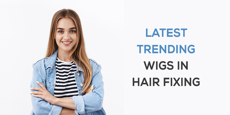 Latest trending wigs in hair fixing