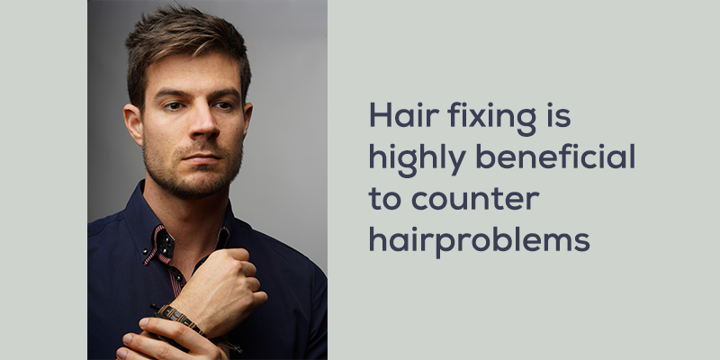 Hair fixing is highly beneficial to counter hair problems