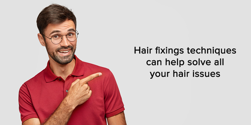 Hair fixings techniques can help solve all your hair issues