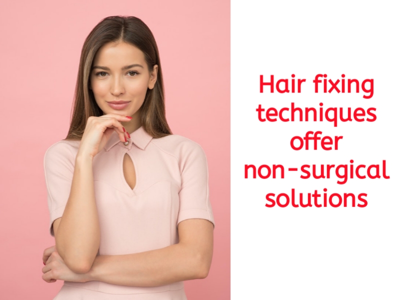 Hair fixing techniques offer non-surgical solutions