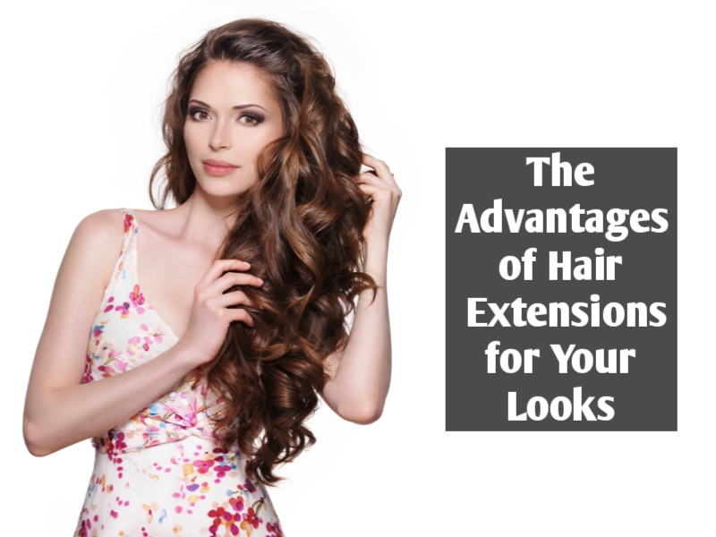 The Advantages of Hair Extensions for Your Looks