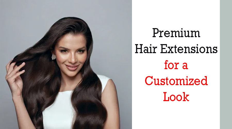 Premium Hair Extensions for a Voluminous Glam Makeover