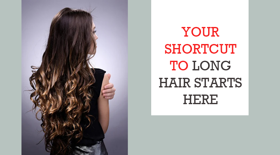 Your Shortcut to Long Hair Starts Here